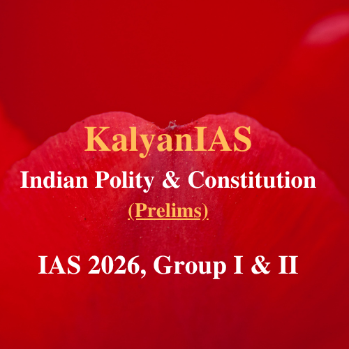 IAS 2026, Group I &2 (Prelims) - Indian Polity & Constitution